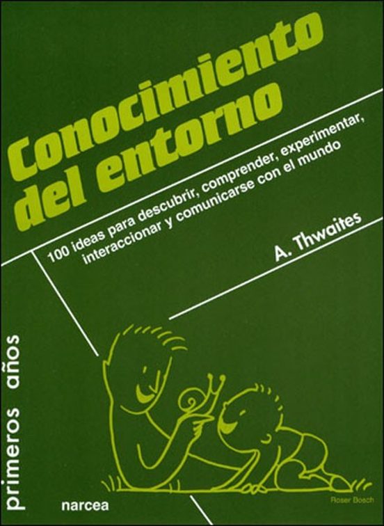 Portada de Conocimiento Del Entorno, 100 Ideas Para Descubrir, Comprender, Experimentar, Interraccionar Y Comunicarse Con El Mundo