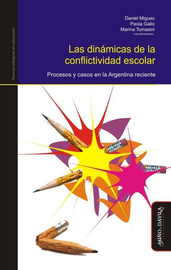 Portada de LAS DINAMICAS DE LA CONFLICTIVIDAD ESCOLAR: PROCESOS Y CASOS EN LA ARGENTINA RECIENTE