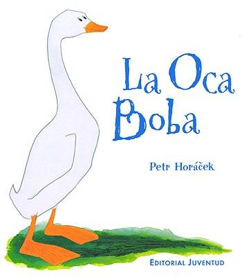 La Oca Boba por Petr Horacek