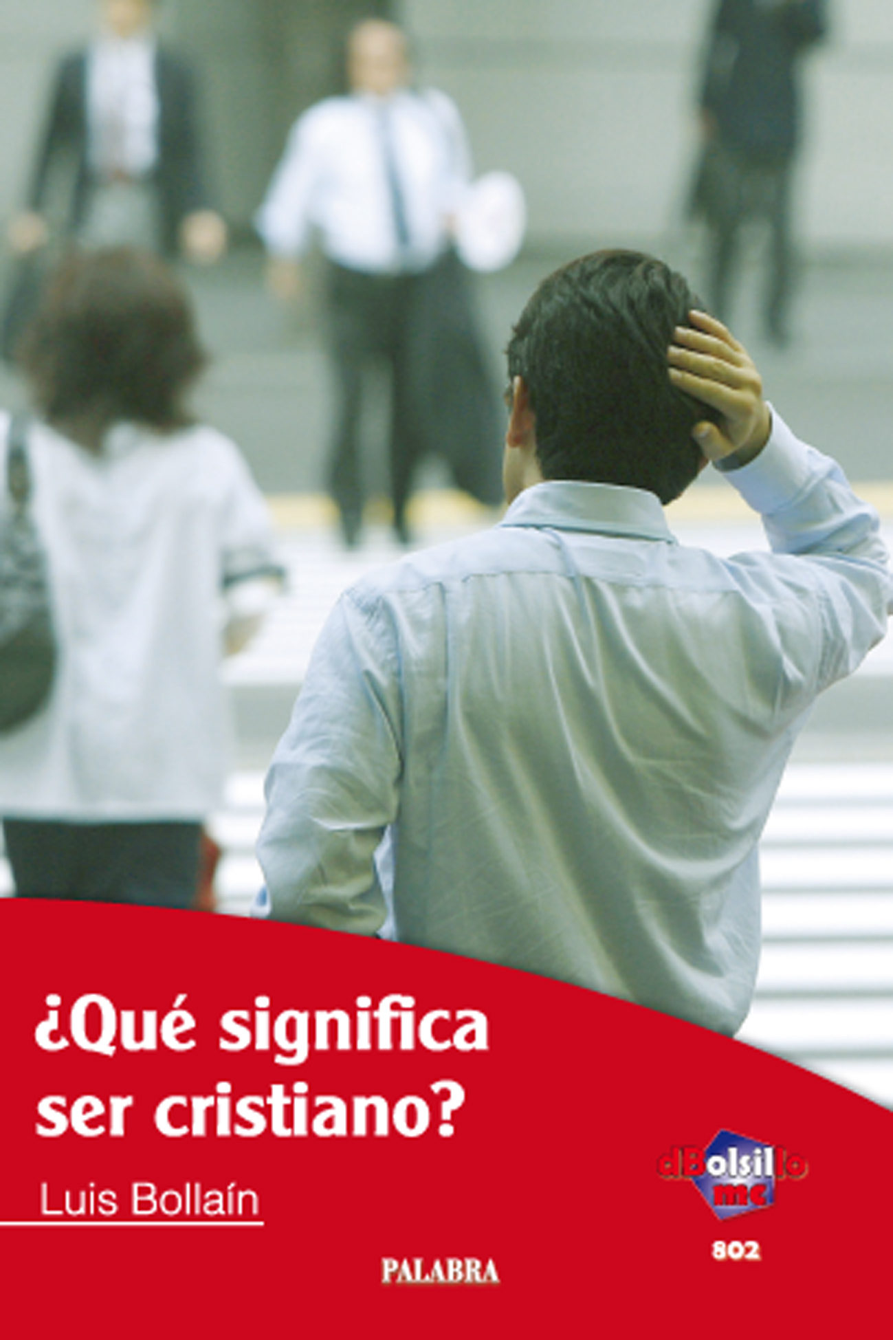 ¿que Significa Ser Cristiano? por Luis Bollain