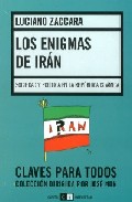 Los Enigmas De Iran: Sociedad Y Politica En La Republica Islamica por Luciano Zaccara