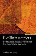 El Celibato Sacerdotal: Espiritualidad, Disciplina Y Formacion De Las Vocaciones Al Sacerdocio por Juan Luis Lorda