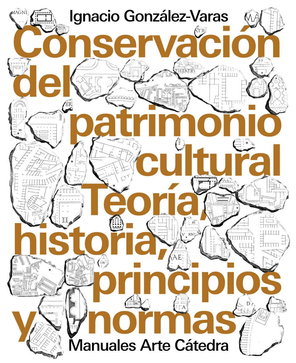 Conservacion Del Patrimonio Cultural: Teoria, Historia, Principios Y Normas por Ignacio Gonzalez-varas