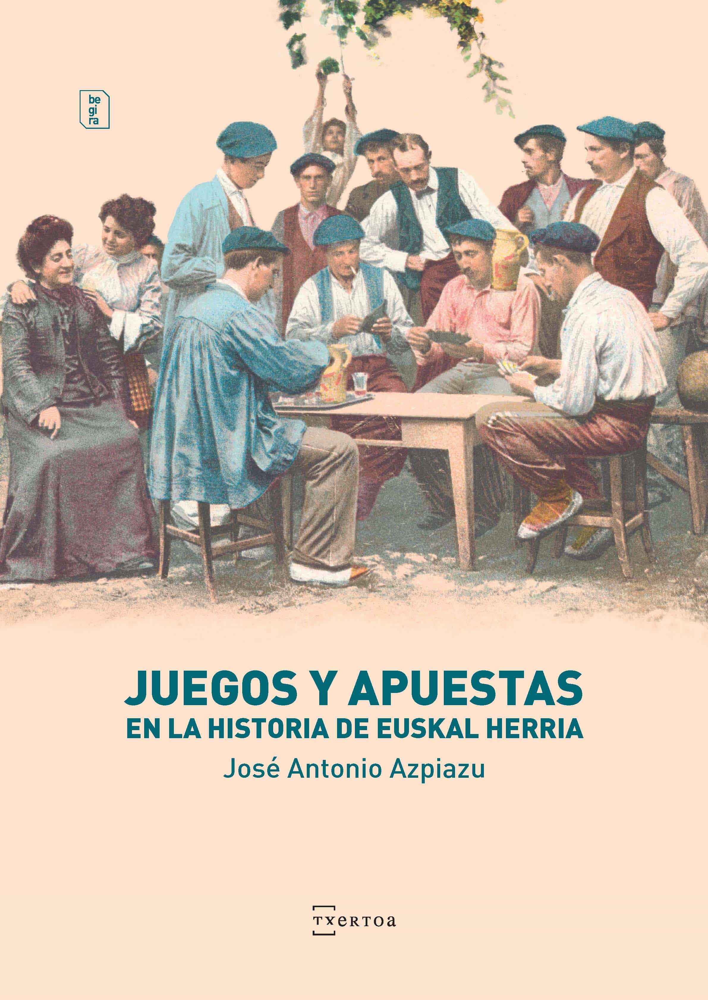 Juegos Y Apuestas En La Historia De Euskal Herria por Jose Antonio Azpiazu Elorza