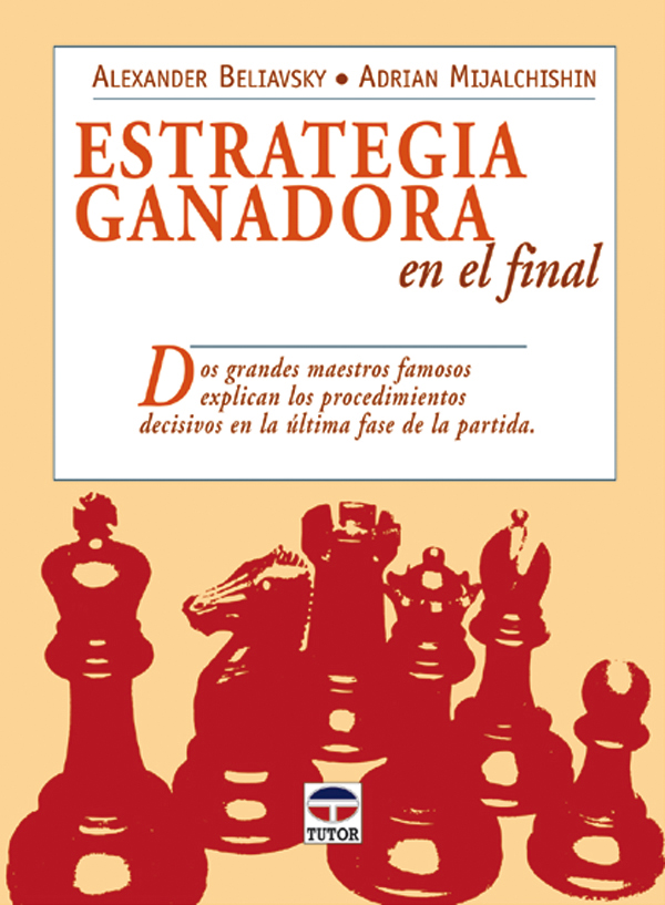 Estrategia Ganadora En El Final por Alexander Beliavsky;
Adrian Mijalchishin