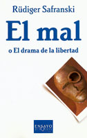 El Mal O El Drama De La Libertad por Rüdiger Safranski