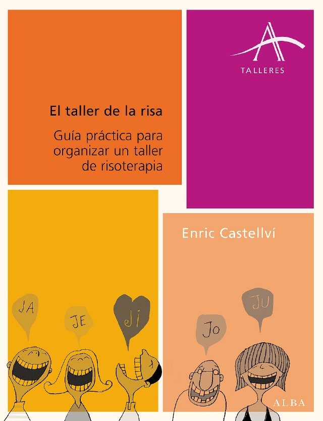 El Taller De La Risa: Guia Practica Para Organizar Un Taller De R Isoterapia por Enric Castellvi