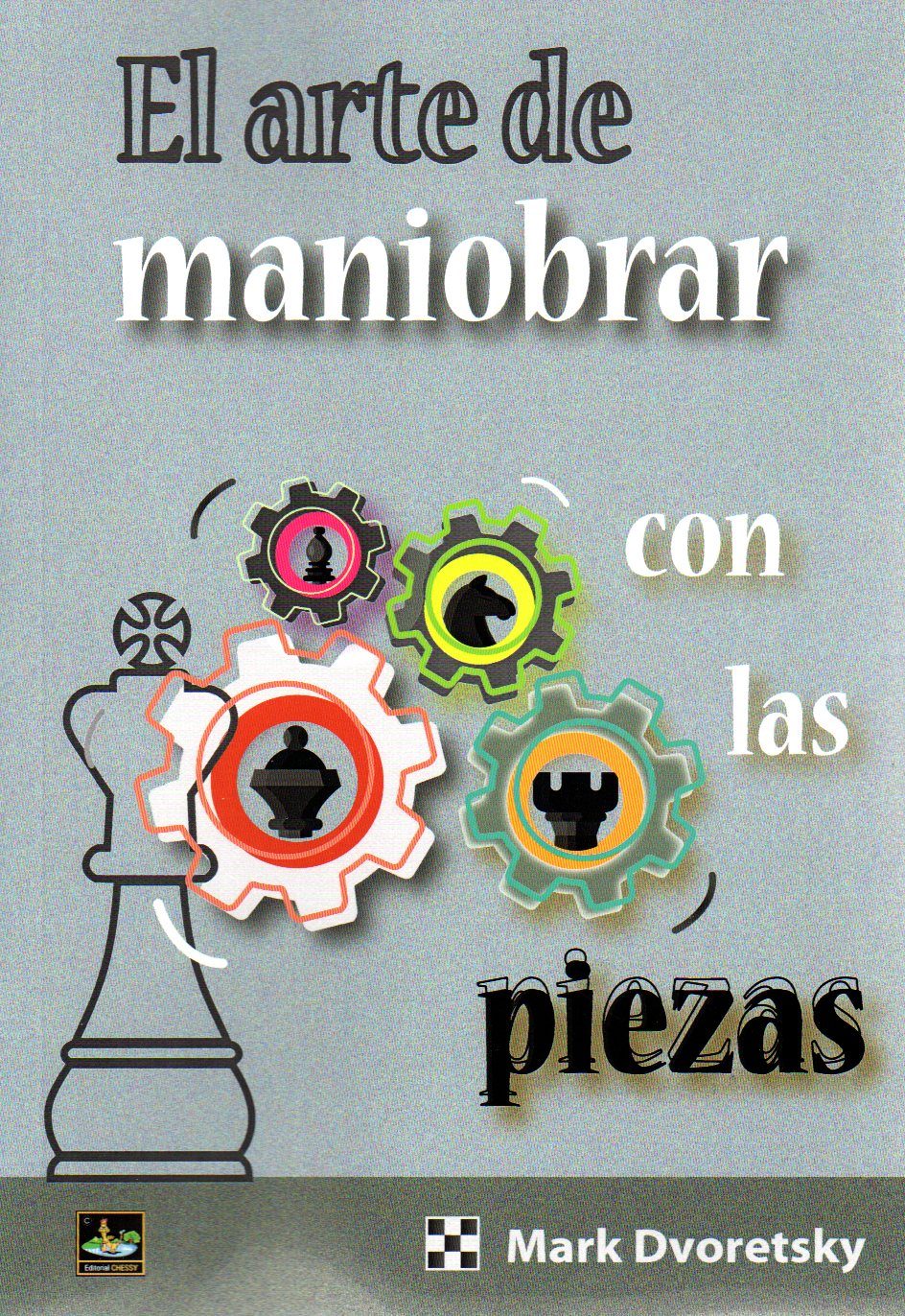 Arte De Maniobrar Con Las Piezas por Mark Dvoretsky