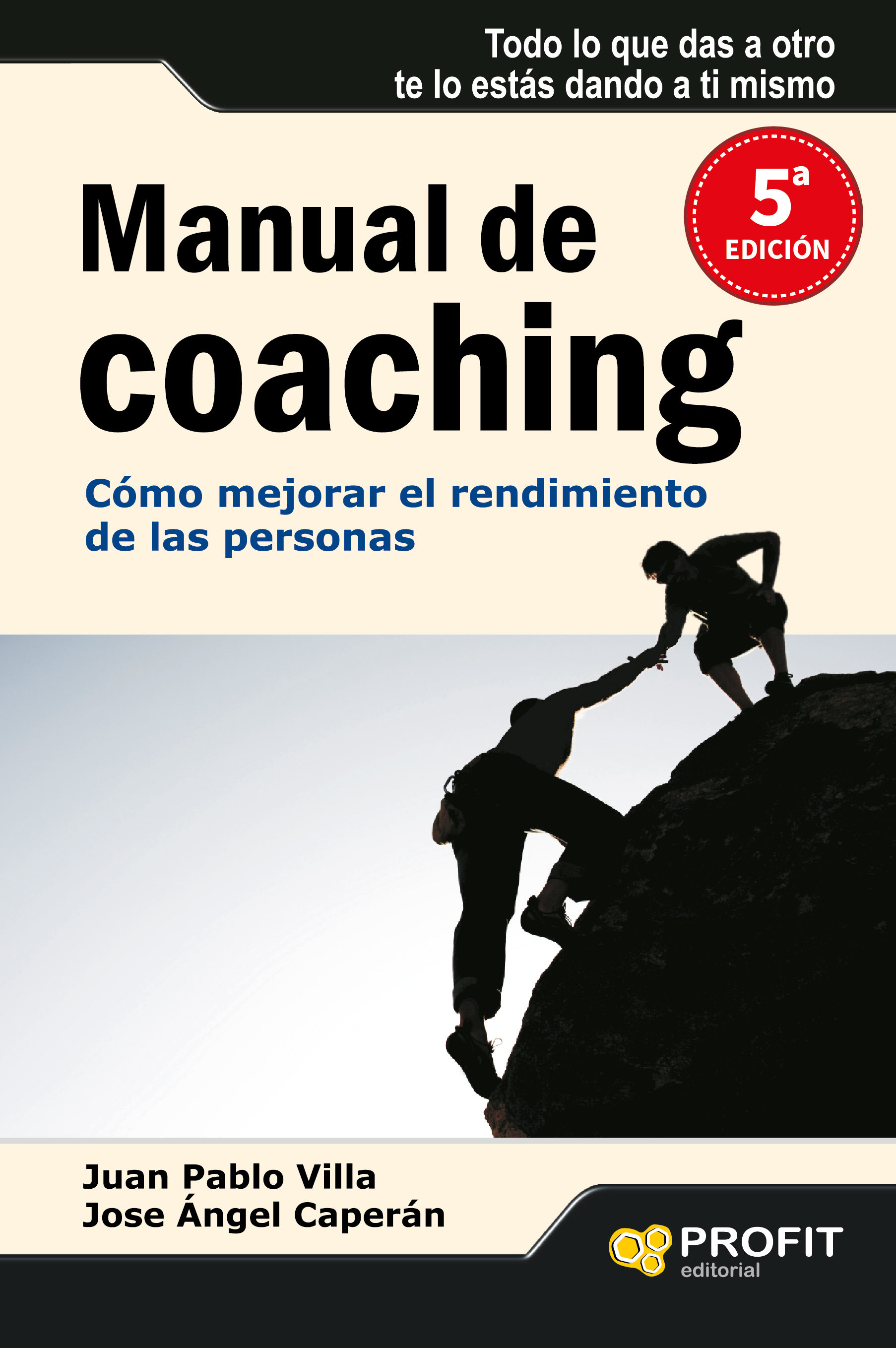 Manual De Coaching: Como Mejorar El Rendimiento De Las Personas por Juan Pablo Villa