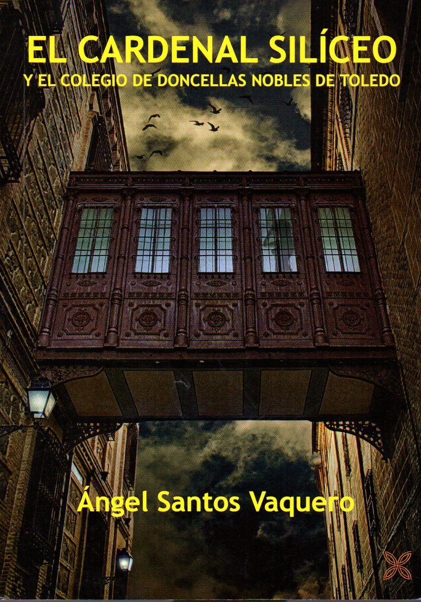 El Cardenal Siliceo Y El Colegio De Doncellas Nobles De Toledo por A. Santos Vaquero