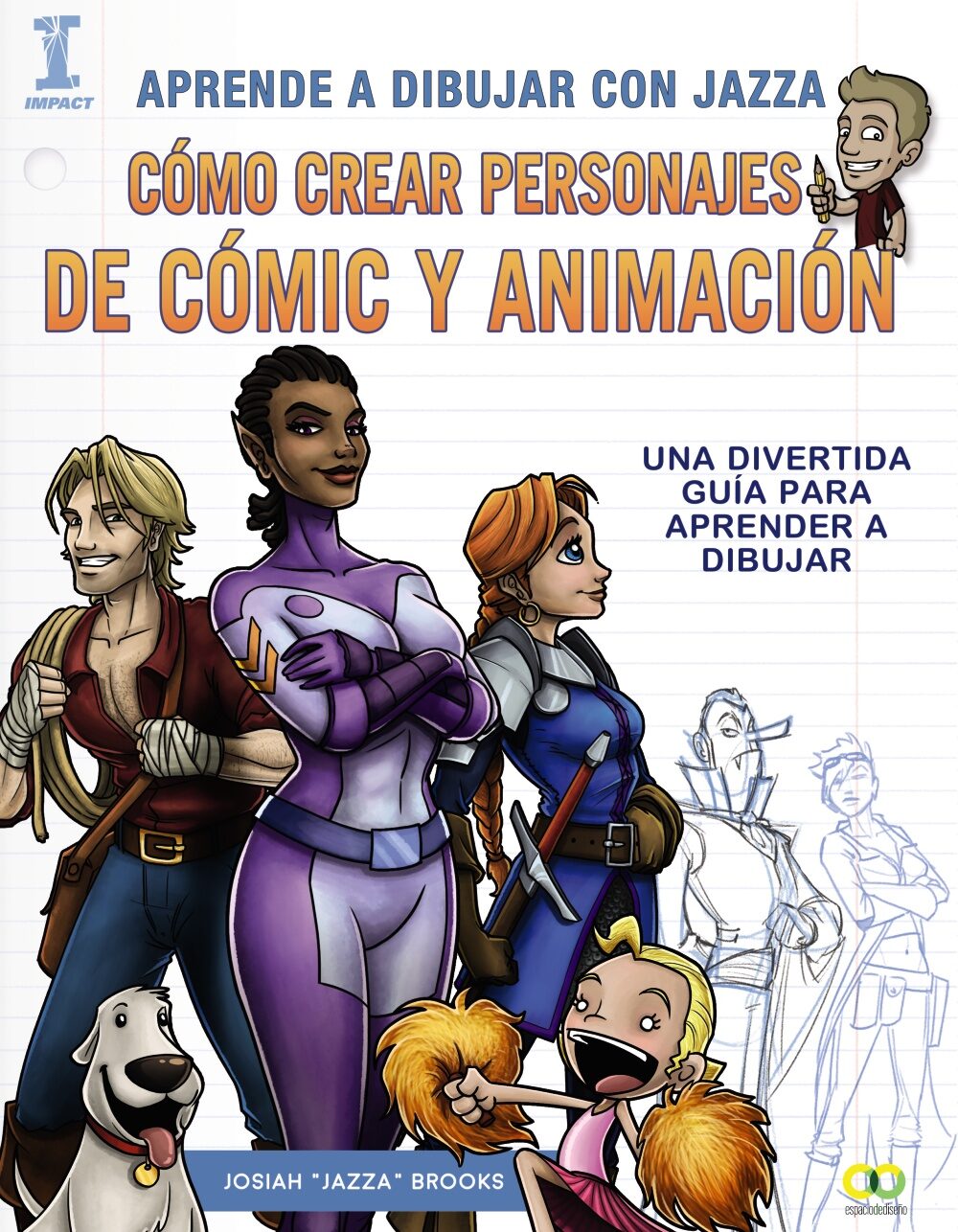 Aprende A Dibujar Con Jazza. Como Crear Personajes De Comic Y Animacion (espacio De Diseño) por Josiah Brooks