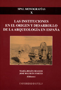 Las Instituciones En El Origen Y Desarrollo De La Arqueologia En España por Jose Beltran Fortes