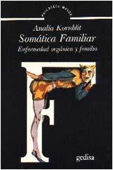 Somatica Familiar: Enfermedad Organica Y Familia por Analia Kornblit