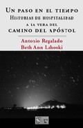 Un Paso En El Tiempo: Historias De Hospitalidad A La Vera Del Cam Ino Del Apostol por Antonio Regalado;
Beth Ann Lahoski