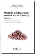 Modelos De Desarrollo Economico En America Latina: Desequilibrio Externo Y Concentracion De Riqueza por Santos M. Ruesga Benito;
Julimar Da Silva Bichara