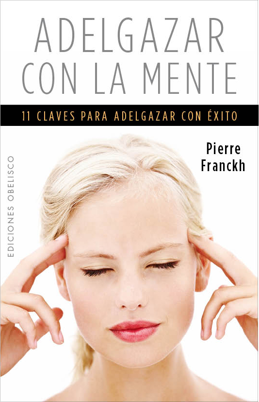 Adelgazar Con La Mente por Pierre Franckh