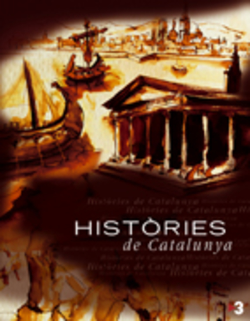 Histories De Catalunya: Llibre Basat En La Serie De Tv3 por Esther Rodriguez