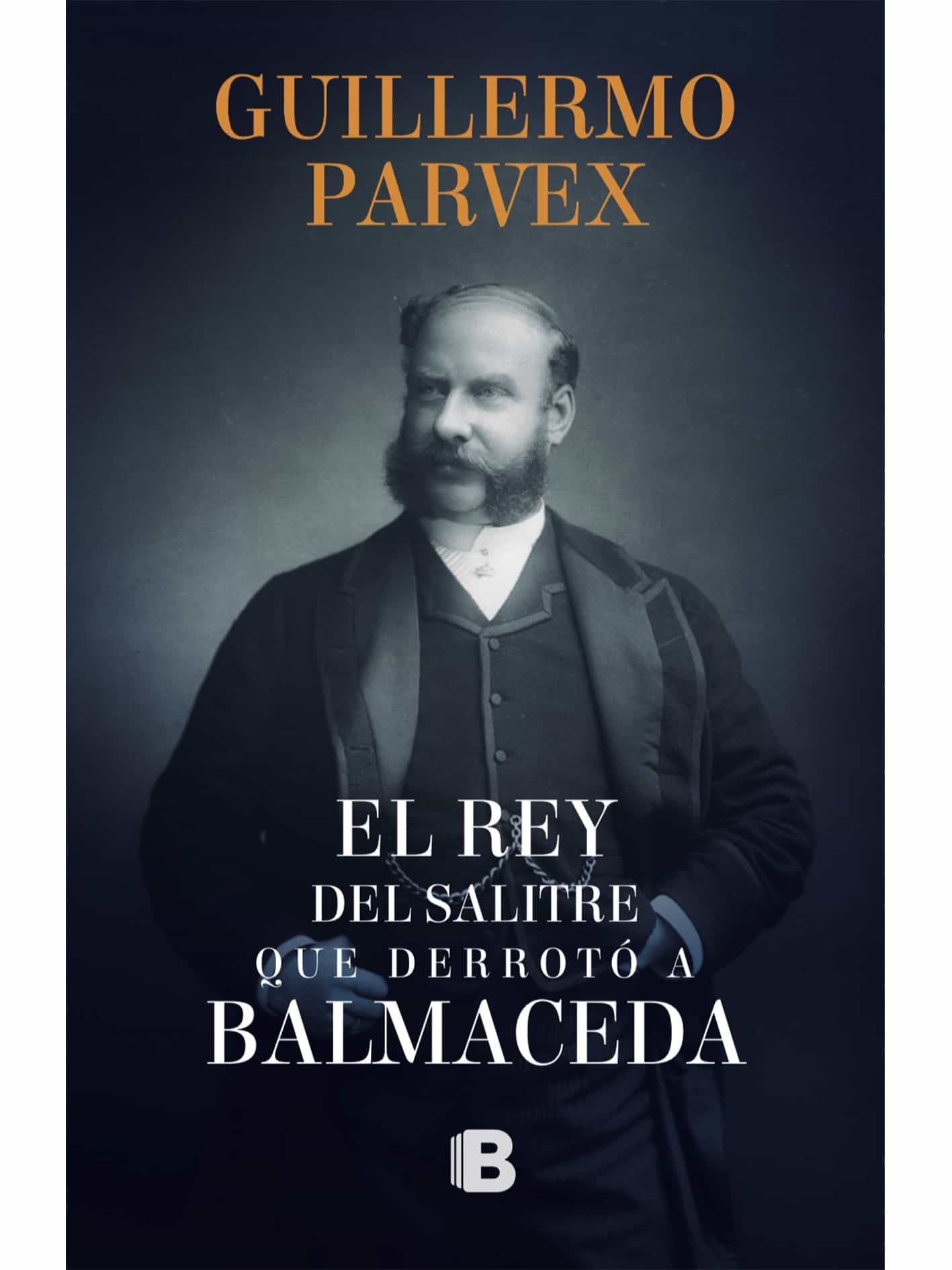 El Rey Del Salitre Que Derrot U00d3 A Balmaceda Ebook