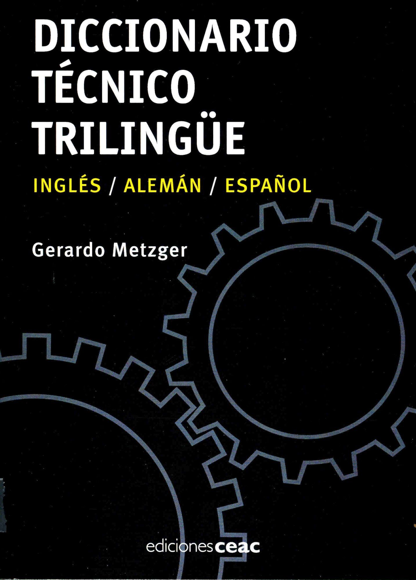 Diccionario Tecnico Trilingüe Español-alemán-ingles por Gerardo Metzger