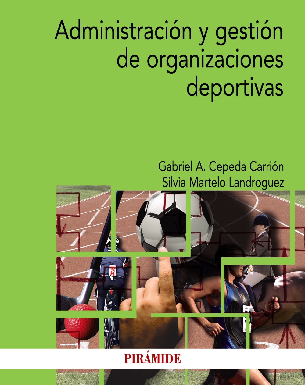 Administración Y Gestión De Organizaciones Deportivas por Gabriel A. Cepeda Carrion;
Silvia Martelo Landroguez