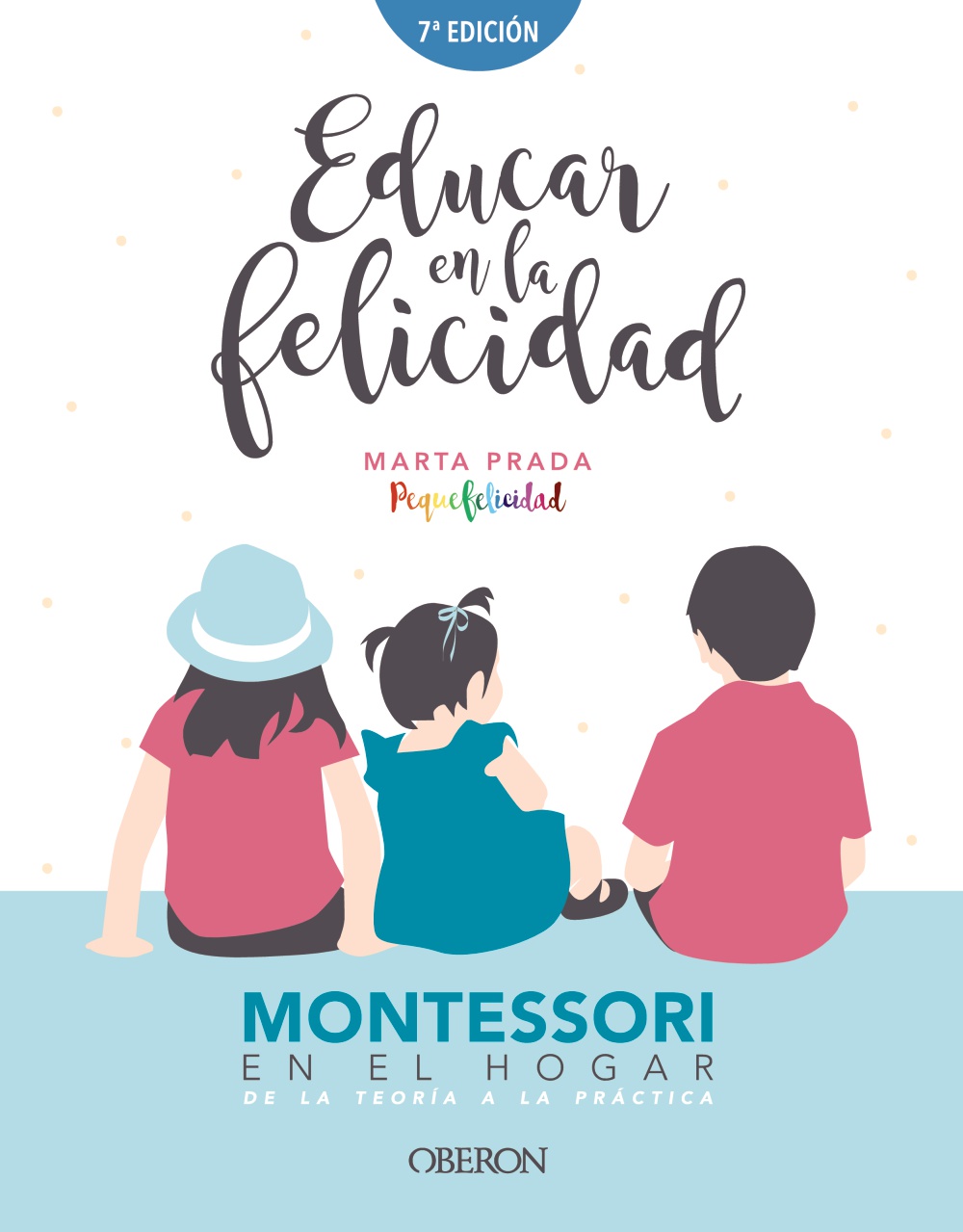 Educar En La Felicidad: Montessori En El Hogar, De La Teoria A La Practica por Marta Prada Pequefelicidad