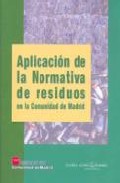Aplicacion De La Normativa De Residuos En La Comunidad De Madrid por Vv.aa.