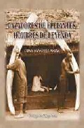 Cazadores De Elefantes, Hombres De Leyenda por Tony Sanchez-ariño