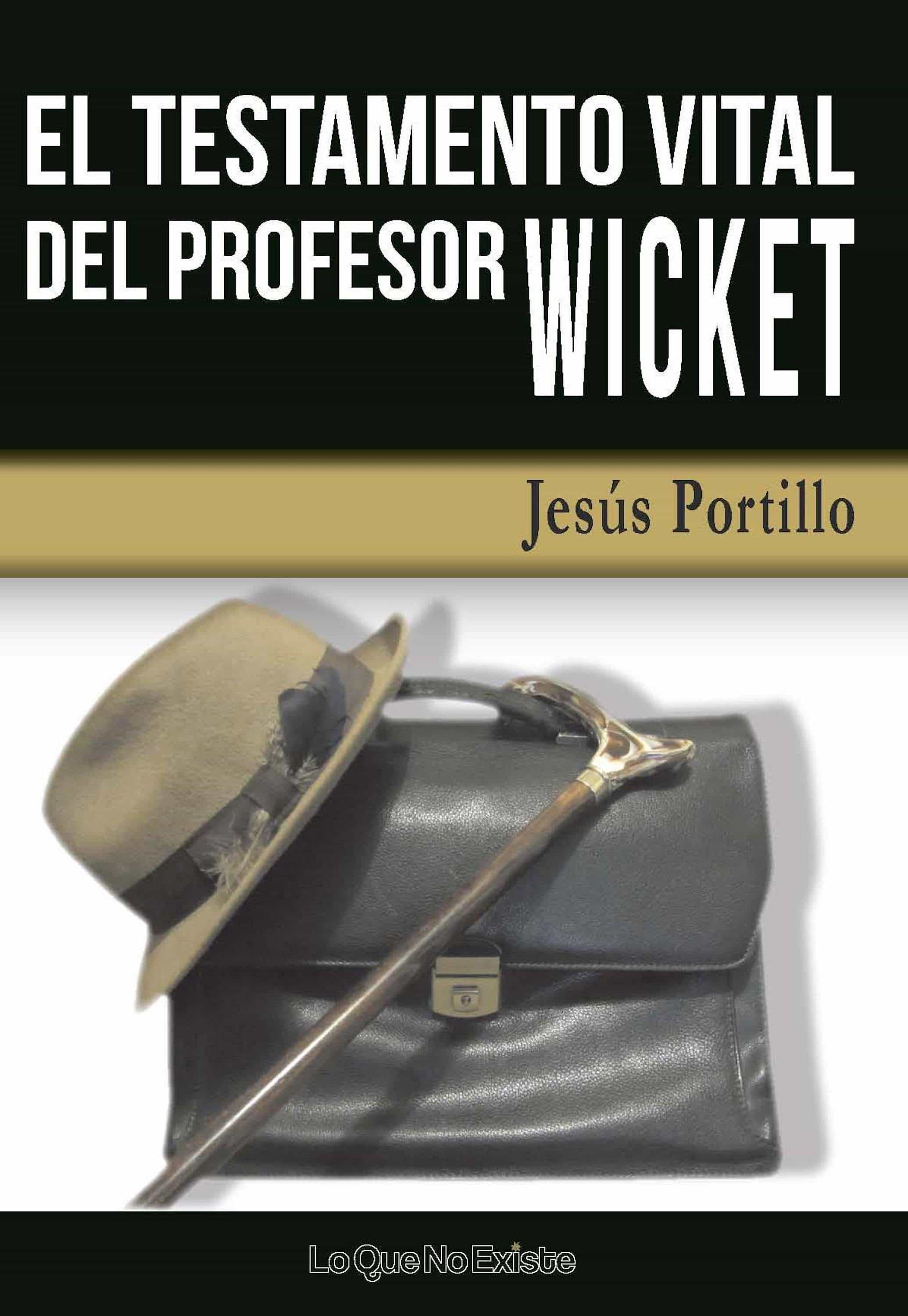 El Testamento Vital Del Profesor Wicket por Jesus Portillo