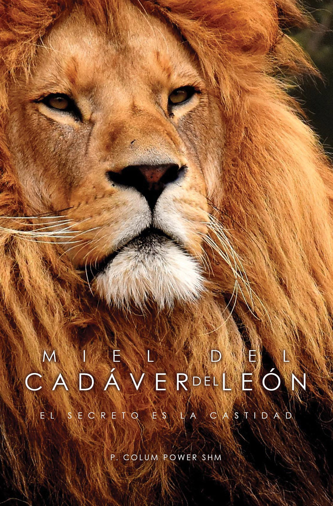 Miel Del Cadaver Del Leon: El Secreto De La Castidad por Collum Power