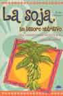 La Soja: Un Tesoro Nutritivo por Erika Dillman