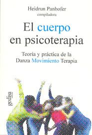 El Cuerpo En Psicoterapia: Teoria Y Practica De La Danza Movimien To Terapia por Heidrum Panhofer