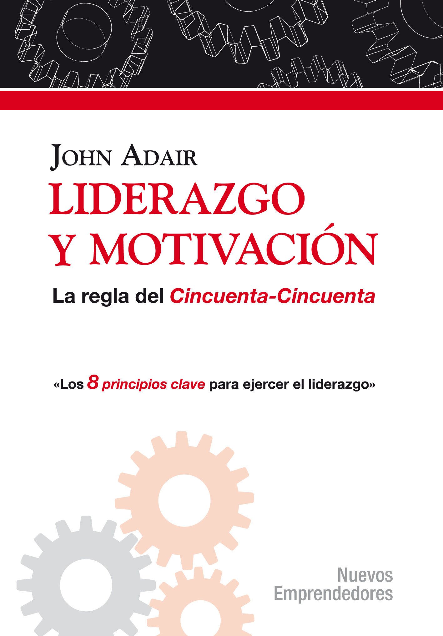 Liderazgo Y Motivacion: La Regla Del Cincuenta-cincuenta por John Adair