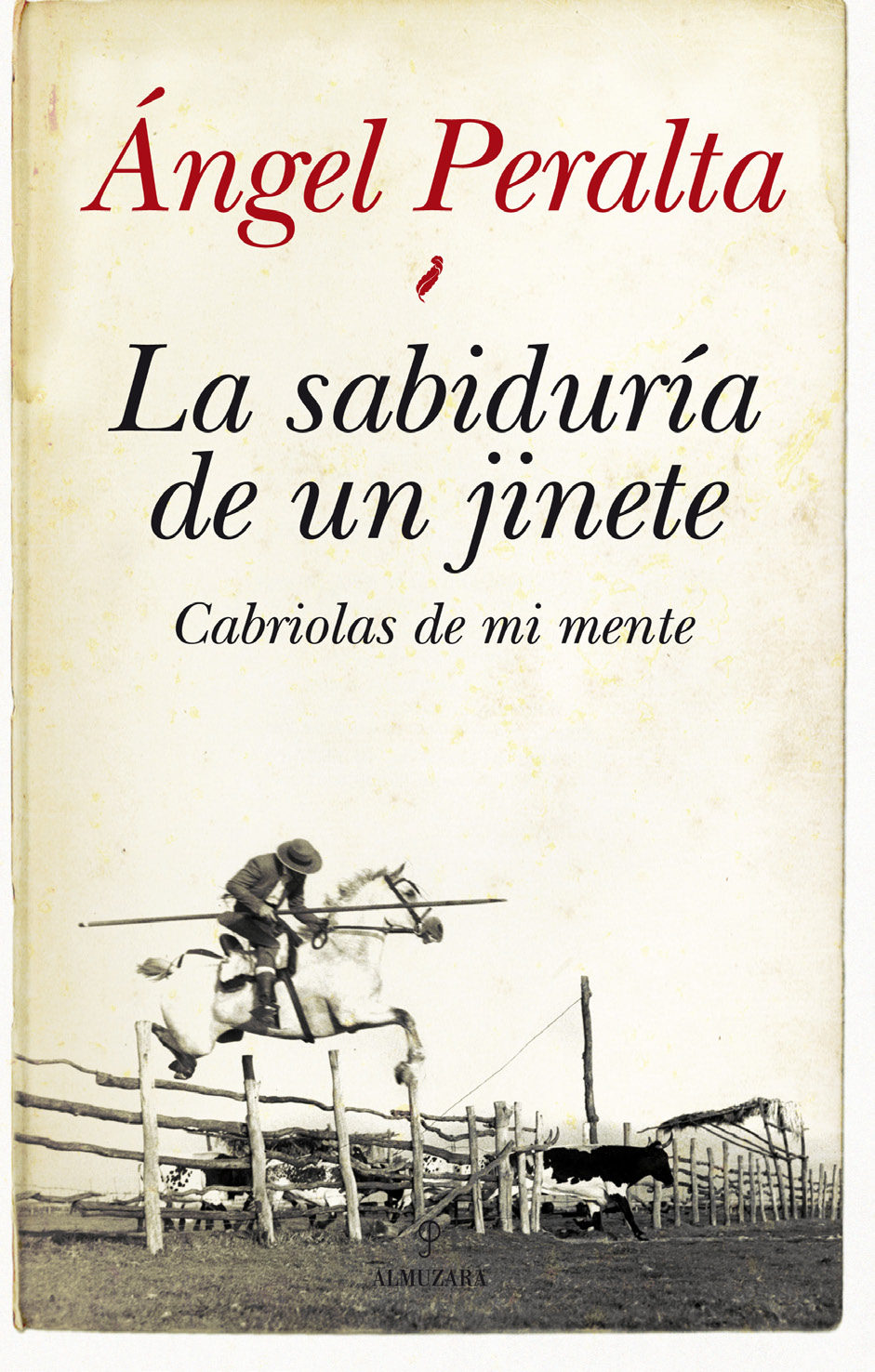 La Sabiduria De Un Jinete: Cabriolas De Mi Mente por Angel Peralta