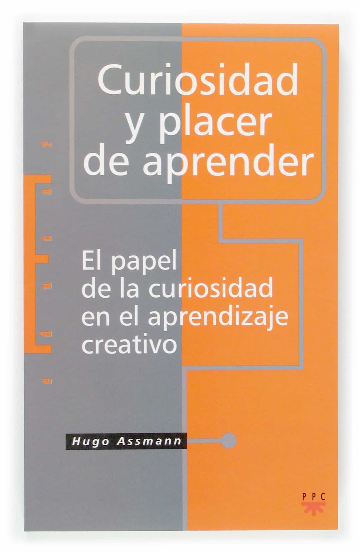 Curiosidad Y Placer De Aprender por Hugo Assmann