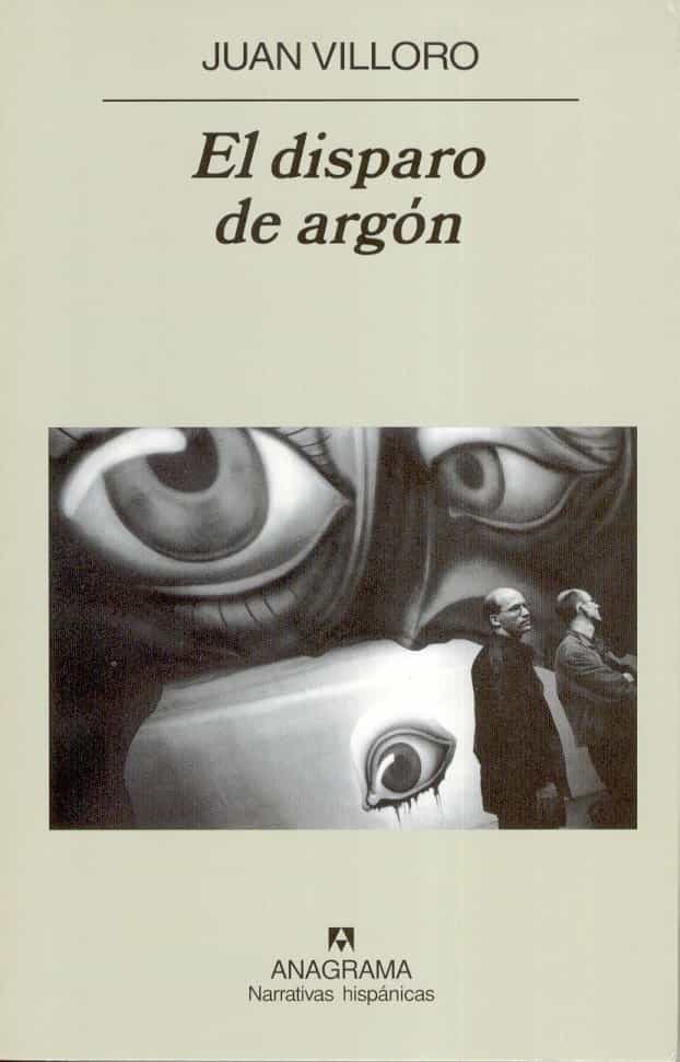 El Disparo De Argon por Juan Villoro