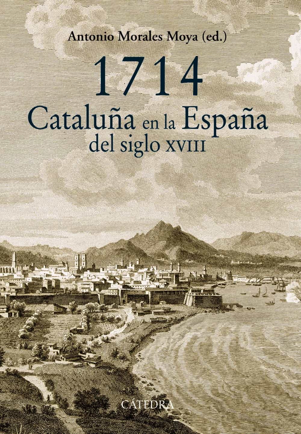 1714 cataluña en la españa del siglo xviii-antonio morales moya-9788437633145