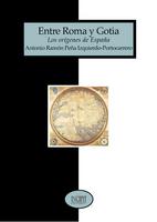 Entre Roma Y Gotia: Los Origenes De España por Antonio Ramon Peña