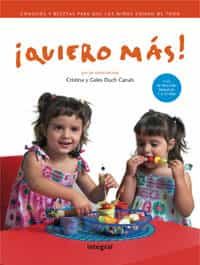 ¡quiero Mas!: Consejos Y Recetas Para Que Los Niños Coman De Todo por Angeles Duch Canals;
Cristina Duch Canals
