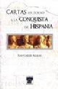 Cartas En Torno A La Conquista De Hispania por Juan Carlos Aguilar Gomez epub