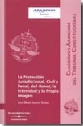 La Proteccion Jurisdiccional, Civil Y Penal, Del Honor, La Intimi Dad Y La Propia Imagen por Jesus Maria Santos Vijande