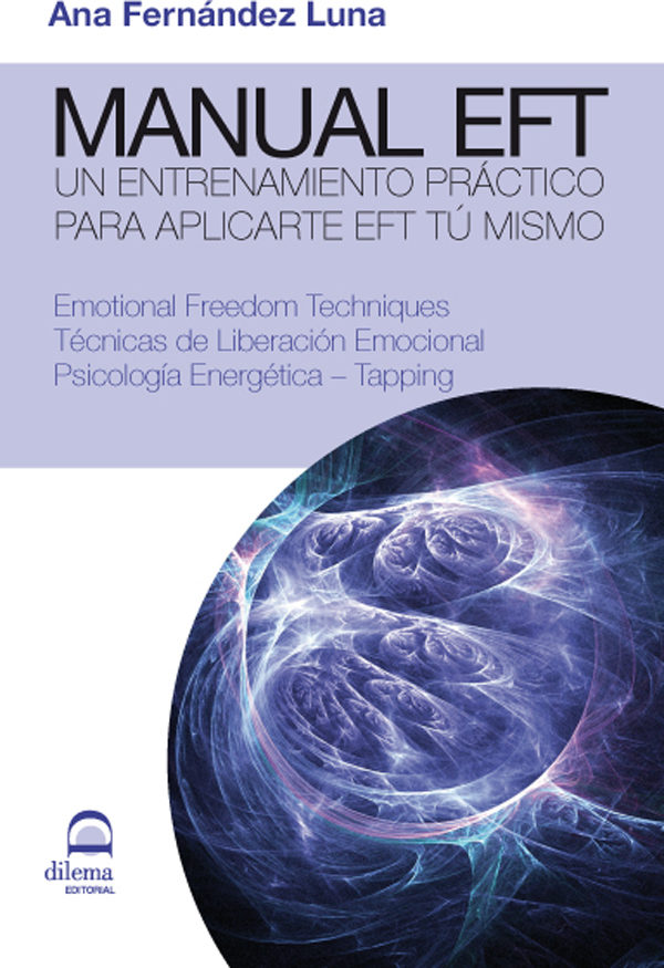 Manual Eft: Tecnicas De Liberacion Emocional. Psicologia Energeti Ca - Tapping por Ana Fernandez Luna