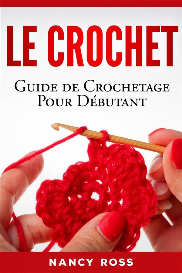 Le Crochet: Guide De Crochetage Pour Débutant Epub Descargar Gratis