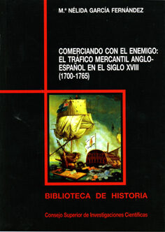 Comerciando Con El Enemigo : El Trafico Mercantil Anglo-español E N El Siglo Xviii (1700-1765) por Csic
