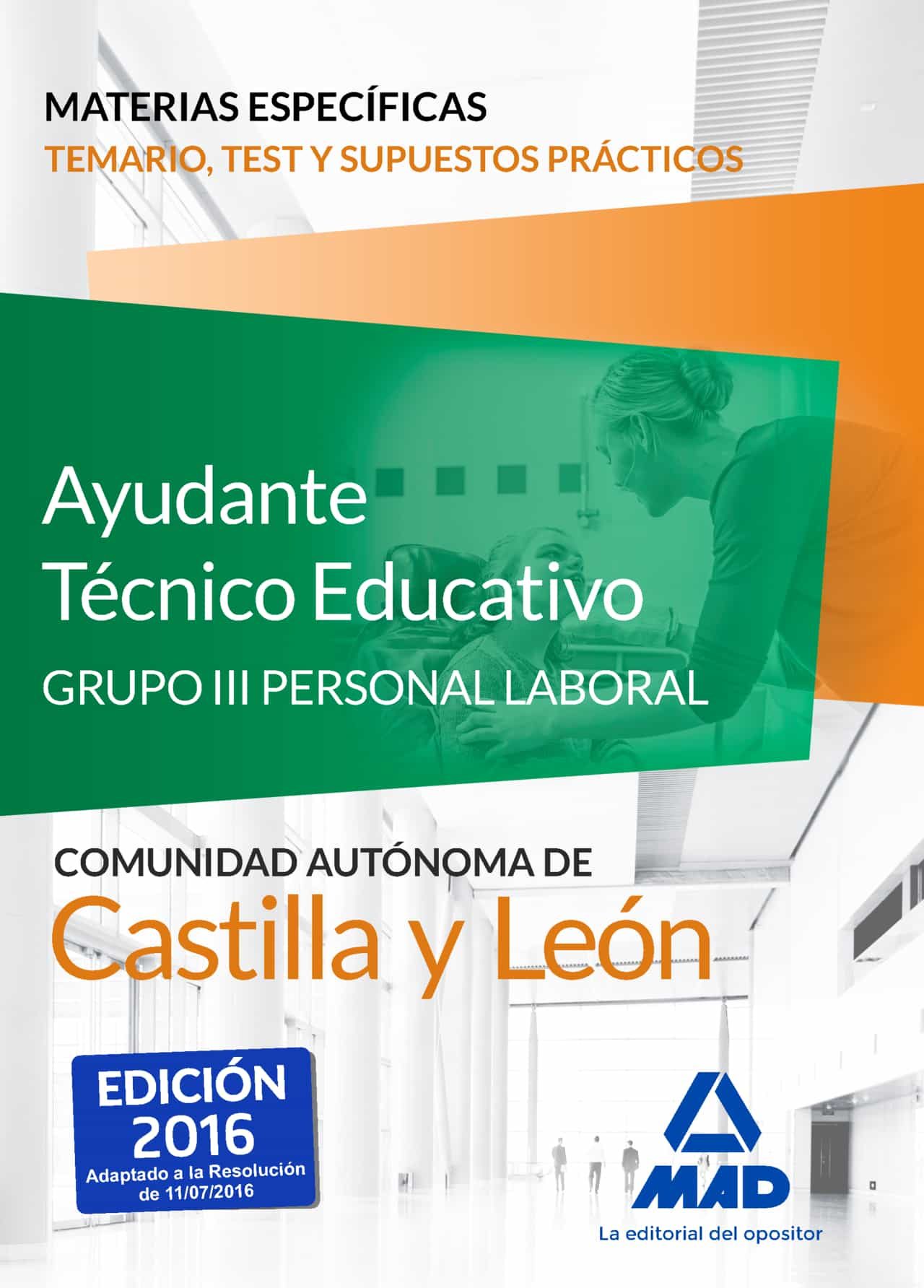 Ayudantes Técnicos Educativos Grupo Iii Personal Laboral Castilla Y León Temario Test Y Supuestos Prácticos Materias Específicas por Vv.aa.