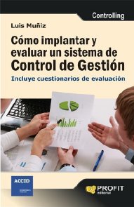 Cómo Implantar Y Evaluar Un Sistema De Control De Gestión por Luis Muñiz Gonzalez