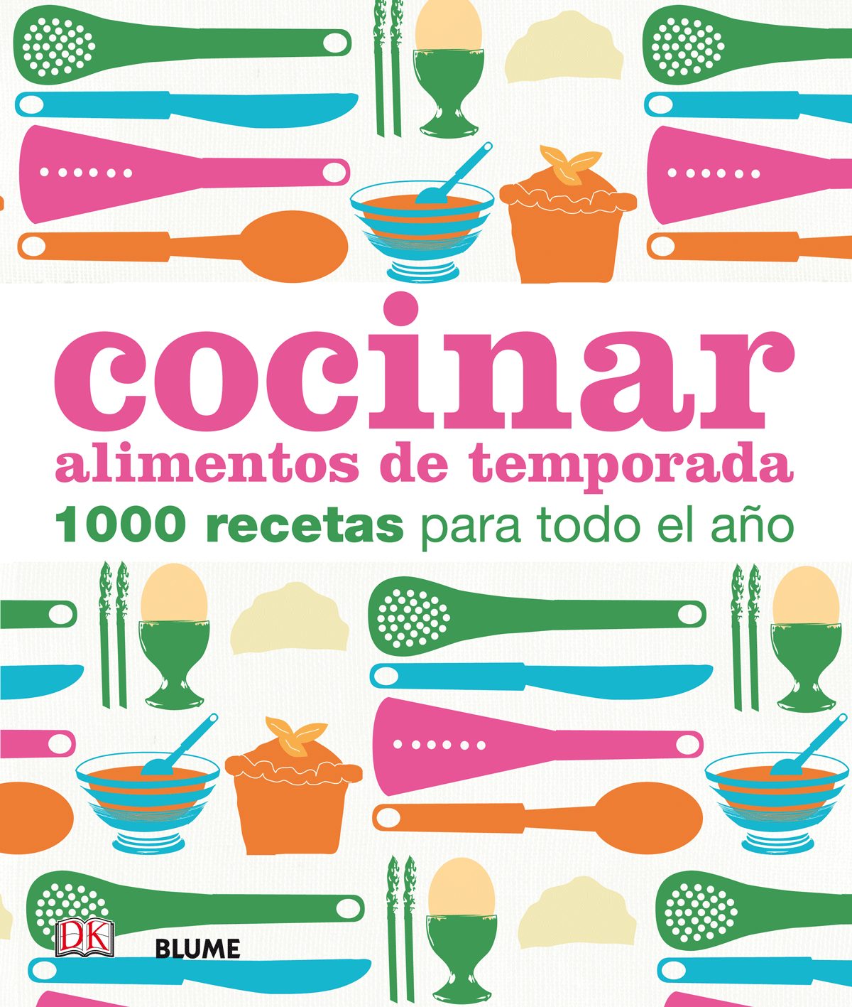 COCINAR ALIMENTOS DE TEMPORADA: 1000 RECETAS PARA TODO EL ...