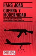 Guerra Y Modernidad: Estudios Sobre La Historia De La Violencia E N El Siglo Xx por Hans Joas