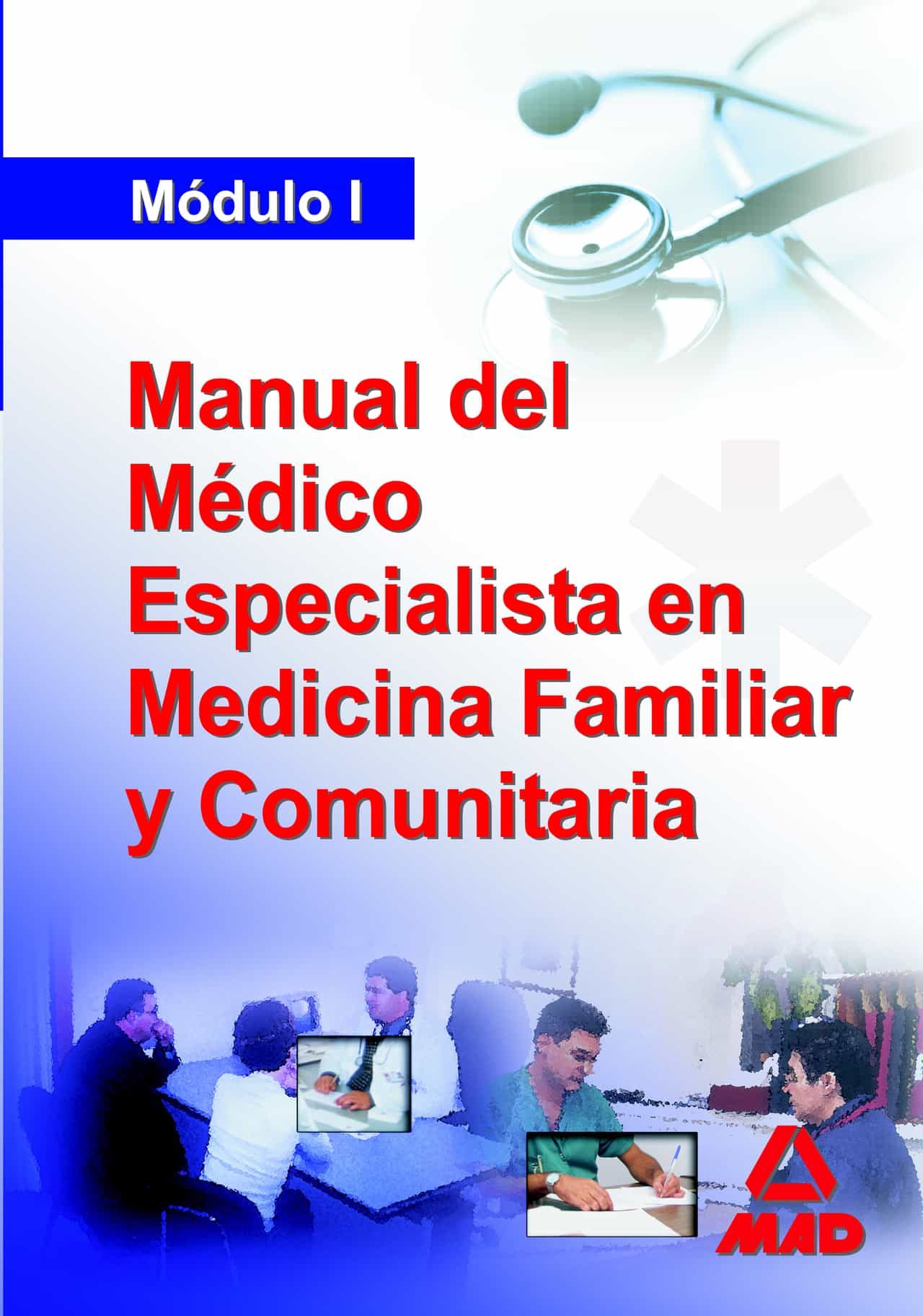 Manual Del Medico Especialista En Medicina Familiar Y Comunitaria . Modulo I por Vv.aa.