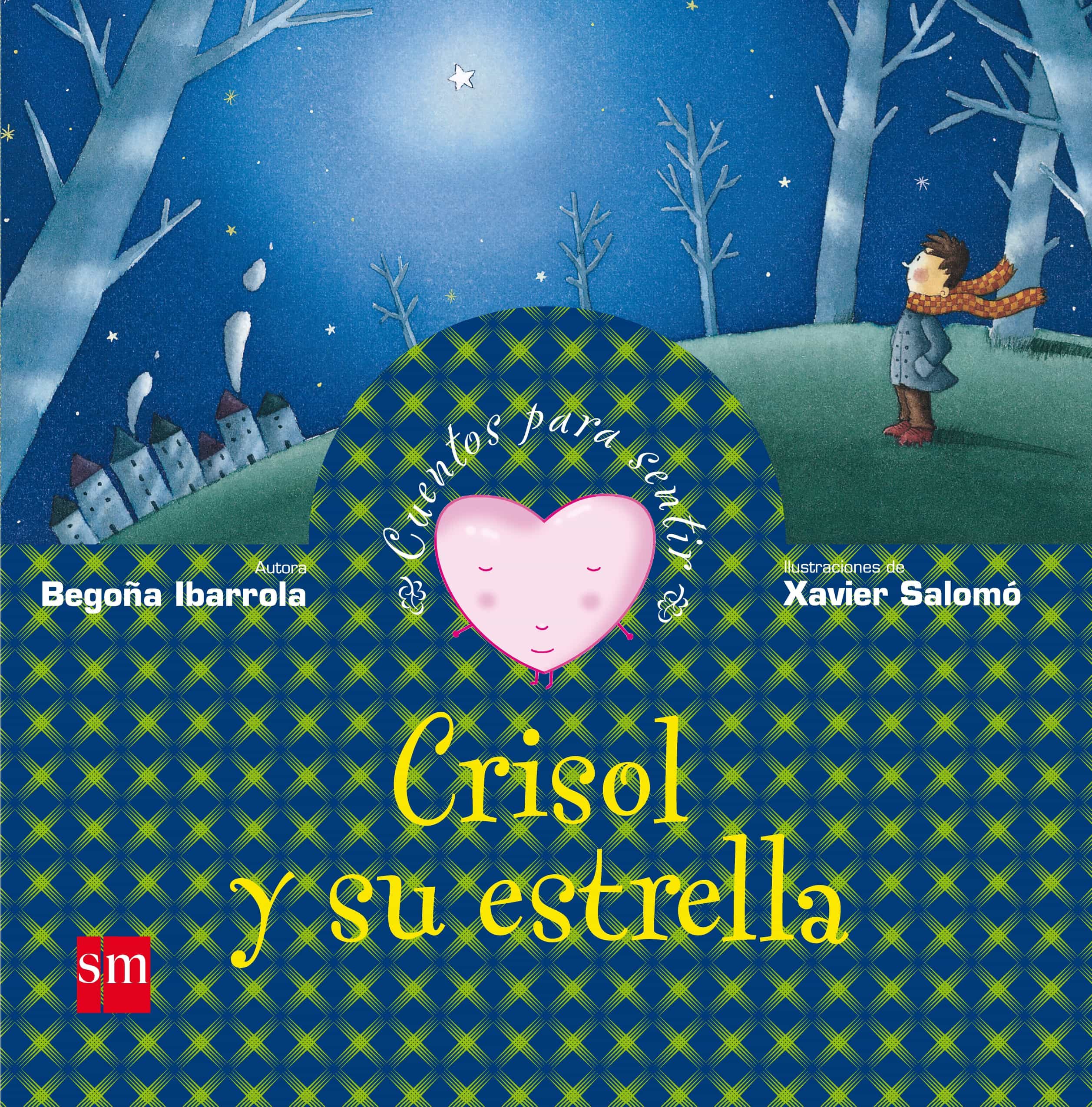 Crisol Y Su Estrella (cuentos Para Sentir Emociones) Confianza En Uno Mismo por Begoña Ibarrola