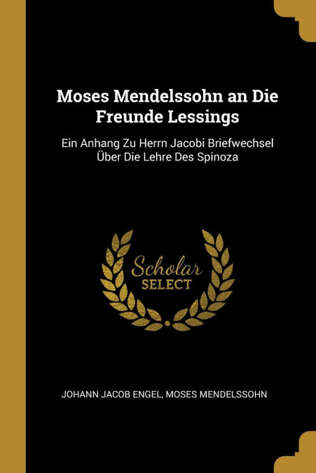 Moses Mendelssohn An Die Freunde Lessings por Johann Jacob Engel-